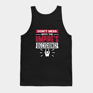 Don't Mess With The Umpires Decisions Tank Top